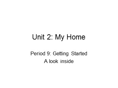 Bài giảng Tiếng Anh Lớp 6 - Unit 2: My home - Period 9: Getting Started