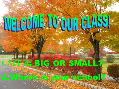 Bài giảng Tiếng Anh Lớp 6 - Unit 4: Big or small ? - Lesson A: Where is your school?