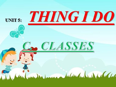 Bài giảng Tiếng Anh Lớp 6 - Unit 5: Things I do - Lesson: C. Classes