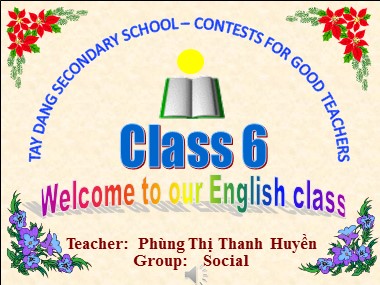 Bài giảng Tiếng Anh Lớp 6 - Unit 6: Our Tet holiday - Lesson 1: Getting started - Phùng Thị Thanh Huyền