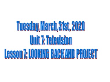 Bài giảng Tiếng Anh Lớp 6 - Unit 7: Television - Lesson 7: Looking back project