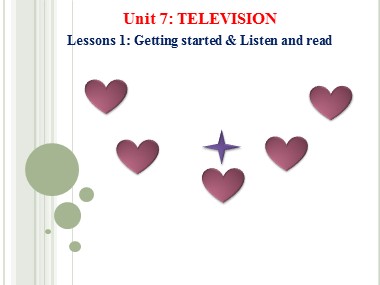 Bài giảng Tiếng Anh Lớp 6 - Unit 7: Television - Lessons 1: Getting started & Listen and read