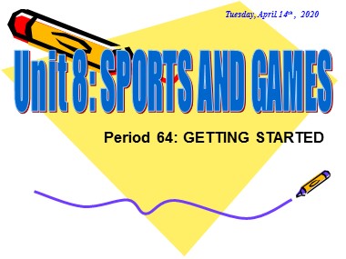 Bài giảng Tiếng Anh Lớp 6 - Unit 8: Sports and games - Period 64: Getting started