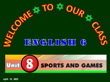 Bài giảng Tiếng Anh Lớp 6 - Unit 8: Sports & games - Lesson 3: A closer look 2