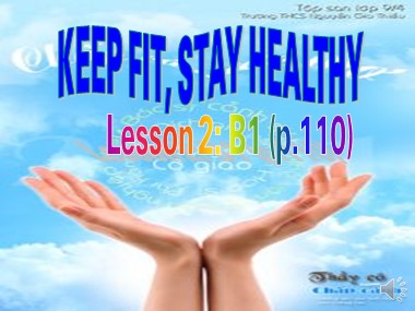 Bài giảng Tiếng Anh Lớp 7 - Unit 11: Keep fit, stay healthy - Lesson 2: B1