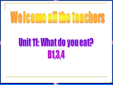 Bài giảng Tiếng Anh Lớp 7 - Unit 11: What do you eat? - B1,3,4