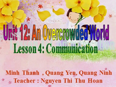 Bài giảng Tiếng Anh Lớp 7 - Unit 12: An Overcrowded World - Lesson 4: Communication
