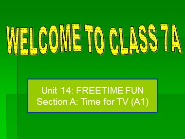 Bài giảng Tiếng Anh Lớp 7 - Unit 14: Freetime fun - Lesson 1: A1