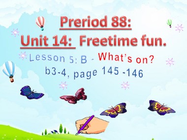 Bài giảng Tiếng Anh Lớp 7 - Unit 14: Freetime fun - Preriod 88, Lesson 5: B-What’s on? B3, 4