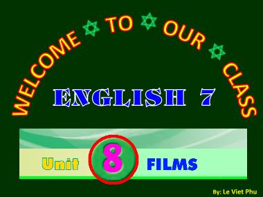 Bài giảng Tiếng Anh Lớp 7 - Unit 8: Films - Lesson 3: A closer look 2