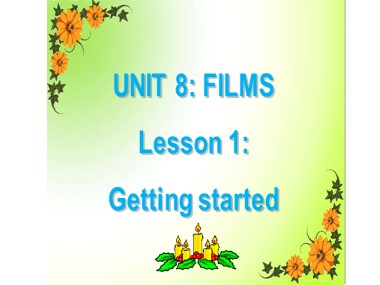 Bài giảng Tiếng Anh Lớp 7 - Unit 8: Films - Lesson: Getting started