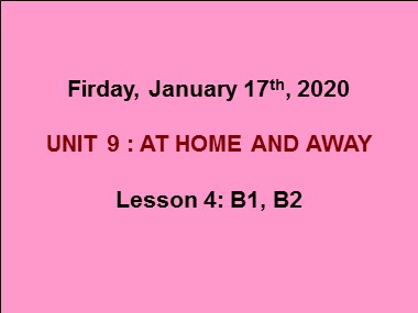 Bài giảng Tiếng Anh Lớp 7 - Unit 9: At home and away - Lesson 4: B1, B2