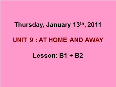 Bài giảng Tiếng Anh Lớp 7 - Unit 9: At home and away - Lesson: B1 + B2