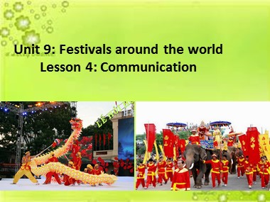 Bài giảng Tiếng Anh Lớp 7 - Unit 9: Festivals around the world - Lesson 4: Communication