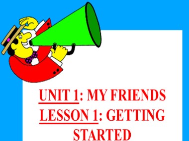 Bài giảng Tiếng Anh Lớp 8 - Unit 1: My friends - Lesson 1: Getting started