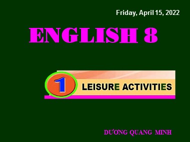 Bài giảng Tiếng Anh Lớp 8 -  Unit 1: My new school - Lesson 1: Getting started - Dương Quang Minh