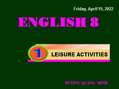 Bài giảng Tiếng Anh Lớp 8 -  Unit 1: My new school - Lesson 2: A closer look 1 - Dương Quang Minh