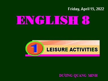Bài giảng Tiếng Anh Lớp 8 - Unit 1: My new school - Lesson 3: A closer look 2 - Dương Quang Minh