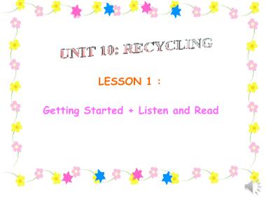 Bài giảng Tiếng Anh Lớp 8 - Unit 10: Recycling - Lesson 1: Getting Started + Listen and Read