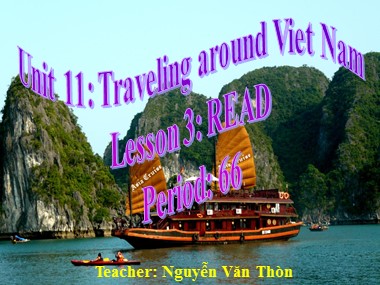 Bài giảng Tiếng Anh Lớp 8 - Unit 11: Traveling around Viet Nam - Period 66, Lesson 3: Read - Nguyễn Văn Thòn