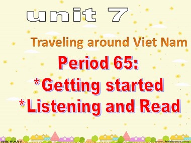 Bài giảng Tiếng Anh Lớp 8 - Unit 11: Traveling around Viet Nam - Period 65: Getting started, Listening and Read