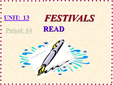 Bài giảng Tiếng Anh Lớp 8 - Unit 13: Festivals - Period 84: Read