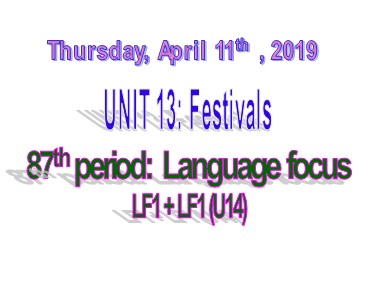 Bài giảng Tiếng Anh Lớp 8 - Unit 13: Festivals - Period 87: Language focus