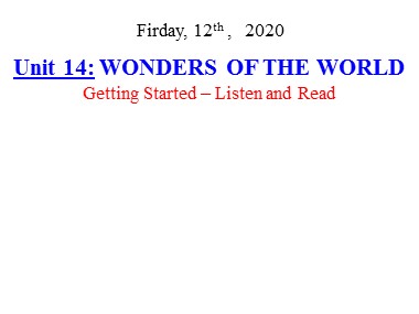 Bài giảng Tiếng Anh Lớp 8 - Unit 14: Wonders of the world - Lesson: Getting Started + Listen and Read
