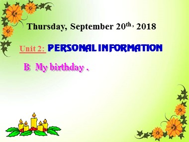 Bài giảng Tiếng Anh Lớp 8 - Unit 2: Personal information - B My birthday