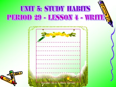 Bài giảng Tiếng Anh Lớp 8 - Unit 5: Study habits - Period 29, Lesson 4: Write