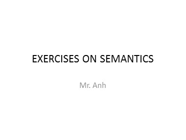 Bài giảng Tiếng Anh Lớp 9 - Exercises on semantics 1