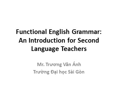 Bài giảng Tiếng Anh Lớp 9 - Functional English Grammar 4 - Trương Văn Ánh