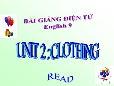 Bài giảng Tiếng Anh Lớp 9 - Unit 2: Clothing - Period 9, Lesson 4: Read