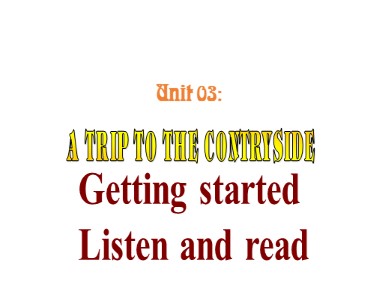 Bài giảng Tiếng Anh Lớp 9 - Unit 3: A trip to the contryside - Lesson: Getting started Listen and read