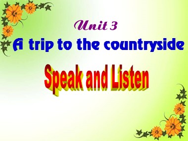 Bài giảng Tiếng Anh Lớp 9 - Unit 3: A trip to the countryside - Lesson: Speak and Listen