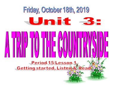 Bài giảng Tiếng Anh Lớp 9 - Unit 3: A trip to the countryside - Period 15, Lesson 1: Getting started, Listen & Read