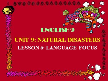 Bài giảng Tiếng Anh Lớp 9 - Unit 9: Natural disasters - Lesson 6: Language focus