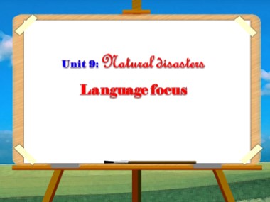 Bài giảng Tiếng Anh Lớp 9 - Unit 9: Natural disasters - Lesson: Language focus