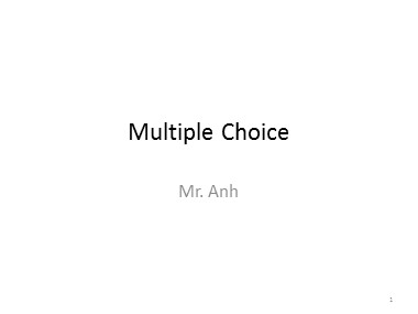 Bài giảng Tiếng Anh - Multiple Choice - Trương Văn Ánh