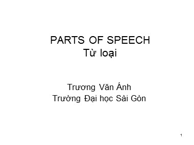 Bài giảng Tiếng Anh - Parts of speech (Từ loại) - Trương Văn Ánh