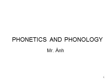 Bài giảng Tiếng Anh - Phonetics and Phonology - Trương Văn Ánh