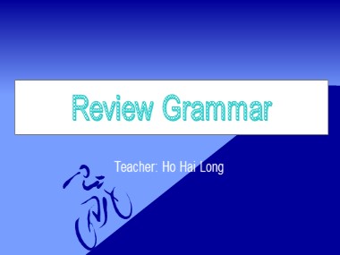 Bài giảng Tiếng Anh - Review Grammar - Trương Văn Ánh