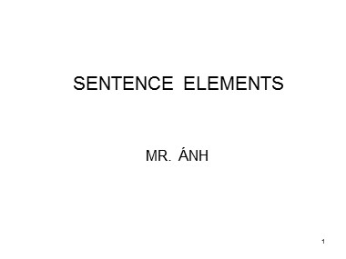 Bài giảng Tiếng Anh - Sentence elements - Trương Văn Ánh