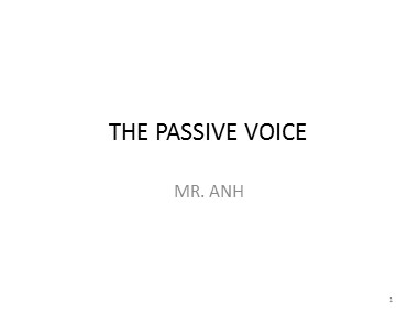 Bài giảng Tiếng Anh - The passive voice - Trương Văn Ánh