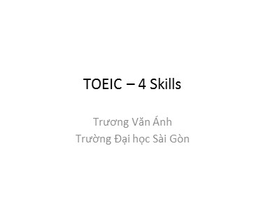 Bài giảng Tiếng Anh - TOEIC-4 Skills - Trương Văn Ánh