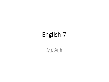 Bài tập môn Tiếng Anh Lớp 7 - Trương Văn Ánh
