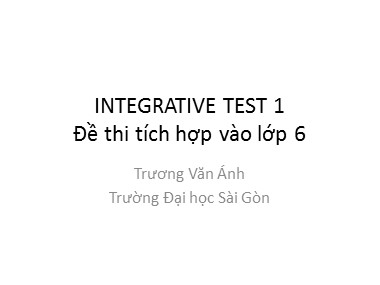 Đề thi tích hợp vào Lớp 6 (Integrative test 1) - Trương Văn Ánh