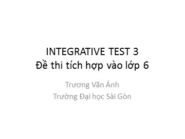 Đề thi tích hợp vào Lớp 6 (Integrative test 3) - Trương Văn Ánh