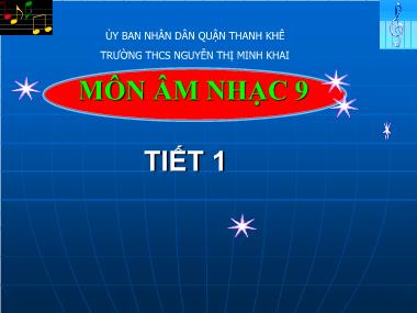 Bài giảng Âm nhạc Lớp 9 - Tiết 1: Học hát Bóng dáng một ngôi trường - Trường THCS Nguyễn Thị Minh Khai