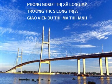 Bài giảng Địa lí Lớp 6 - Bài 23: Sông và hồ - Mã Thị Hạnh
